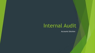 Internal Audit
Accounts Solution
 