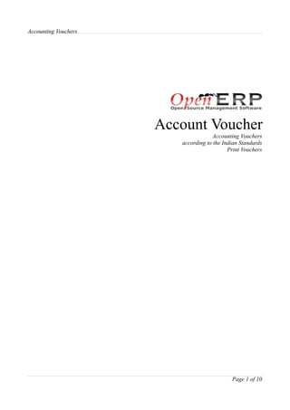 Accounting Vouchers




                      Account Voucher
                                      Accounting Vouchers
                         according to the Indian Standards
                                            Print Vouchers




                                             Page 1 of 10
 