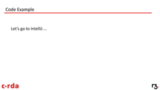 Code Example
Let’s go to IntelliJ …
 