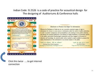 Indian Code IS 2526 is a code of practice for acoustical design for
The designing of Auditoriums & Conference halls
Click this twice …..to get internet
connection
39
 