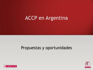 ACCP en Argentina Propuestas y oportunidades 