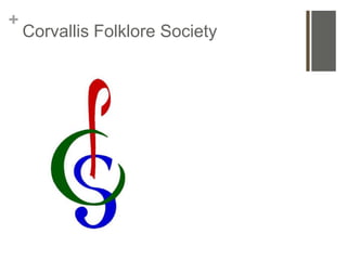 +
    Corvallis Folklore Society
 