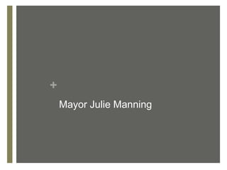 +
    Mayor Julie Manning
 