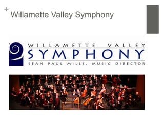 +
    Willamette Valley Symphony
 