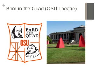 +
    Bard-in-the-Quad (OSU Theatre)
 