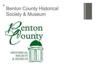 +
    Benton County Historical
    Society & Museum
 