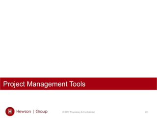 © 2017 Proprietary & Confidential 22
Project Management Tools
 