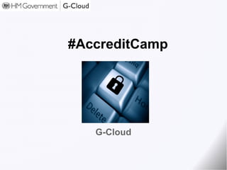 #AccreditCamp G-Cloud 