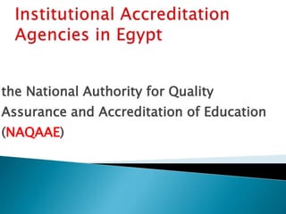 the National Authority for Quality
Assurance and Accreditation of Education
(NAQAAE)
 