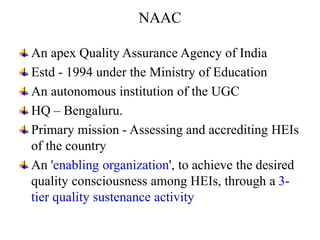 NAAC
An apex Quality Assurance Agency of India
Estd - 1994 under the Ministry of Education
An autonomous institution of th...