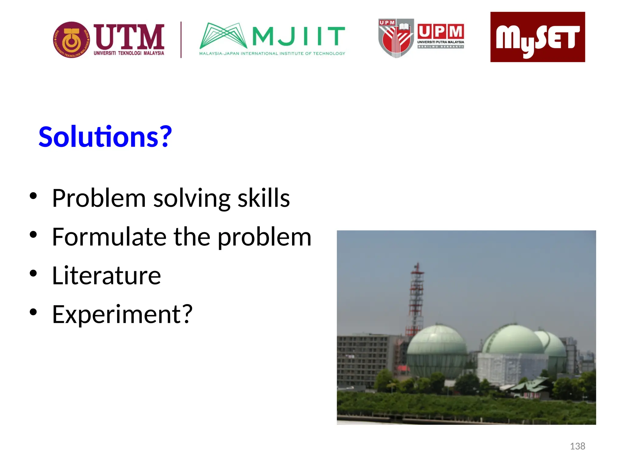 Solutions?
• Problem solving skills
• Formulate the problem
• Literature
• Experiment?
138
 