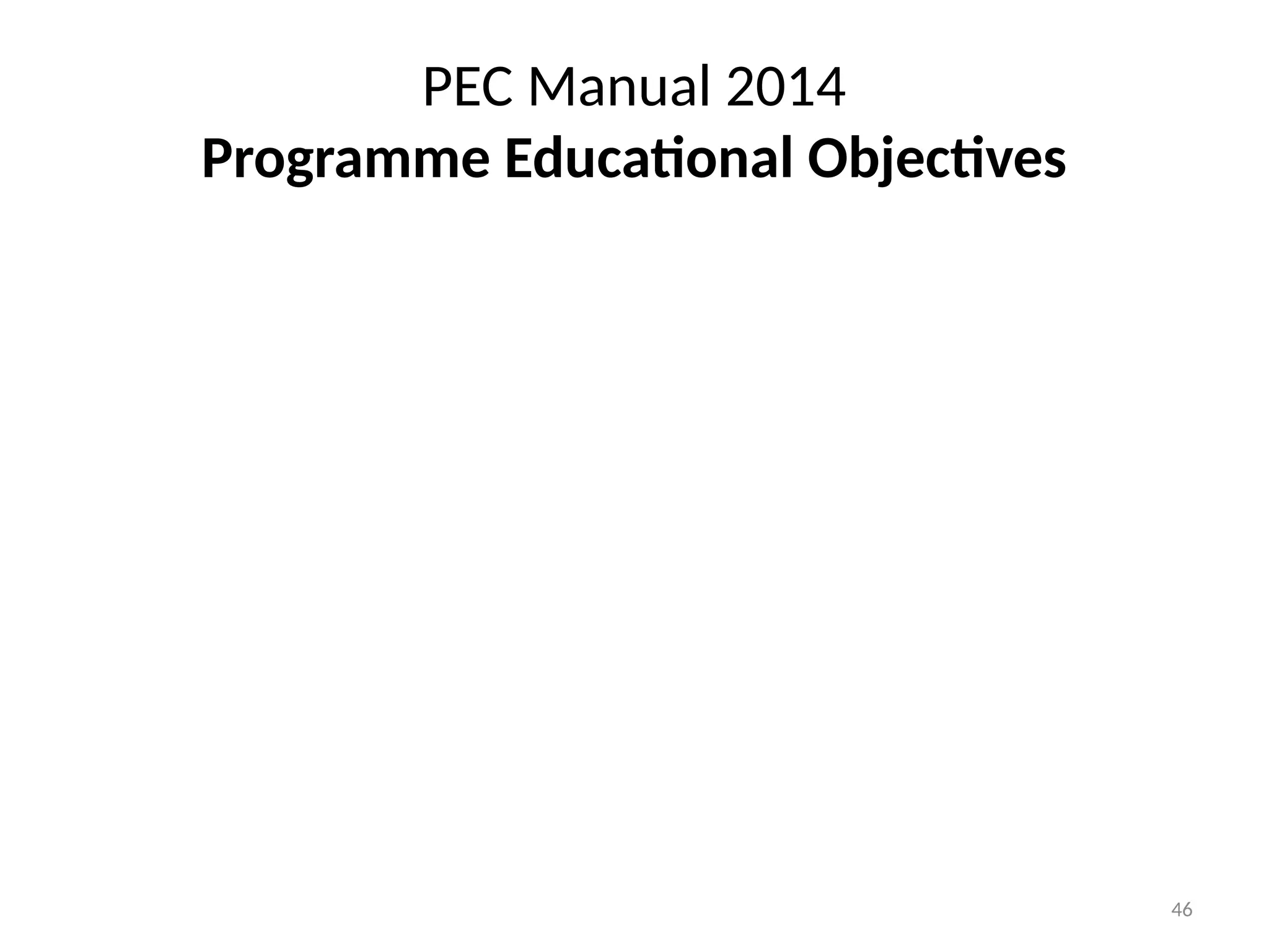 46
PEC Manual 2014
Programme Educational Objectives
 