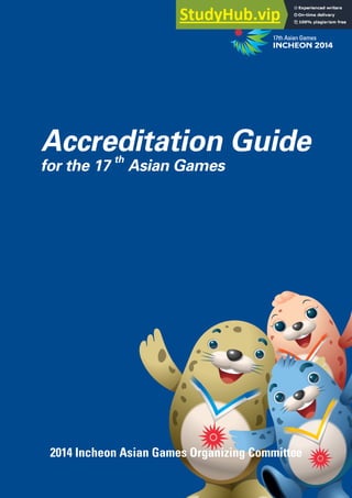 Accreditation Guide
for the 17
th
Asian Games
국제부책자1217.indd 3 13. 12. 17 오후 3:48
 