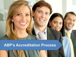 ABP’s Accreditation Process
 