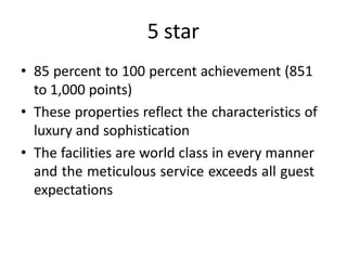 5 star
• 85 percent to 100 percent achievement (851
to 1,000 points)
• These properties reflect the characteristics of
lux...