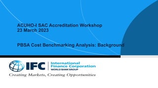 ACUHO-I SAC Accreditation Workshop
23 March 2023
PBSA Cost Benchmarking Analysis: Background
 
