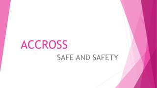 ACCROSS
SAFE AND SAFETY
 