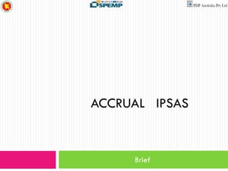 ACCRUAL IPSAS

Brief

 