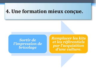 4. Une formation mieux conçue.
