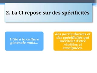 2. La CI repose sur des spécificités