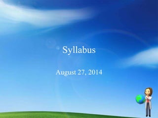 Syllabus 
August 27, 2014 
 