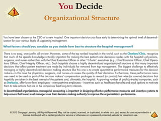 © 2012 Cengage Learning. All Rights Reserved. May not be copied, scanned, or duplicated, in whole or in part, except for use as permitted in a
license distributed with a certain product or service or otherwise on a password-protected website for classroom use.
1
You Decide
Organizational Structure
 