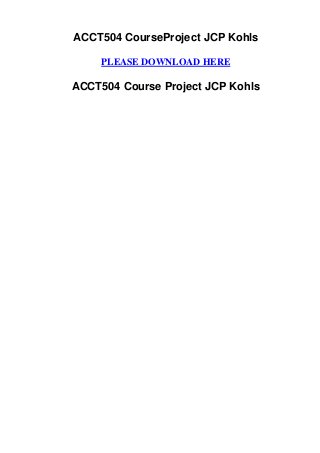 ACCT504 CourseProject JCP Kohls

     PLEASE DOWNLOAD HERE

ACCT504 Course Project JCP Kohls
 