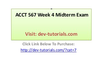 -
ACCT 567 Week 4 Midterm Exam
Visit: dev-tutorials.com
Click Link Below To Purchase:
http://dev-tutorials.com/?cat=7
 