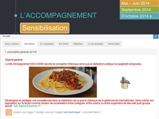 L’ACCOMPAGNEMENT
Mai – Juin 2014
Septembre 2014
D’octobre 2014 à …
Sensibilisation
AS Saint-Etienne !!!
 