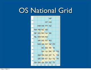 OS National Grid




Friday, 12 April 13
 