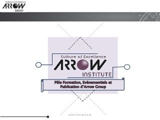 www.arrow-group.eu
Pôle Formation, Evénementiels et
Publication d’Arrow Group
 