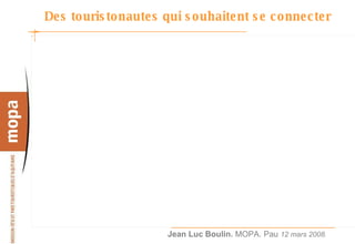 Des touristonautes qui souhaitent se connecter 