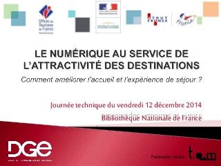 Journée technique du vendredi 12 décembre 2014 
Bibliothèque Nationale de France 
Partenaire média : 
 