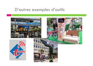 D’autres exemples d’outils
 