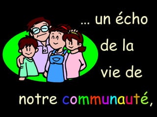 …  un écho  de la  vie de notre  c o m m u n a u t é , 