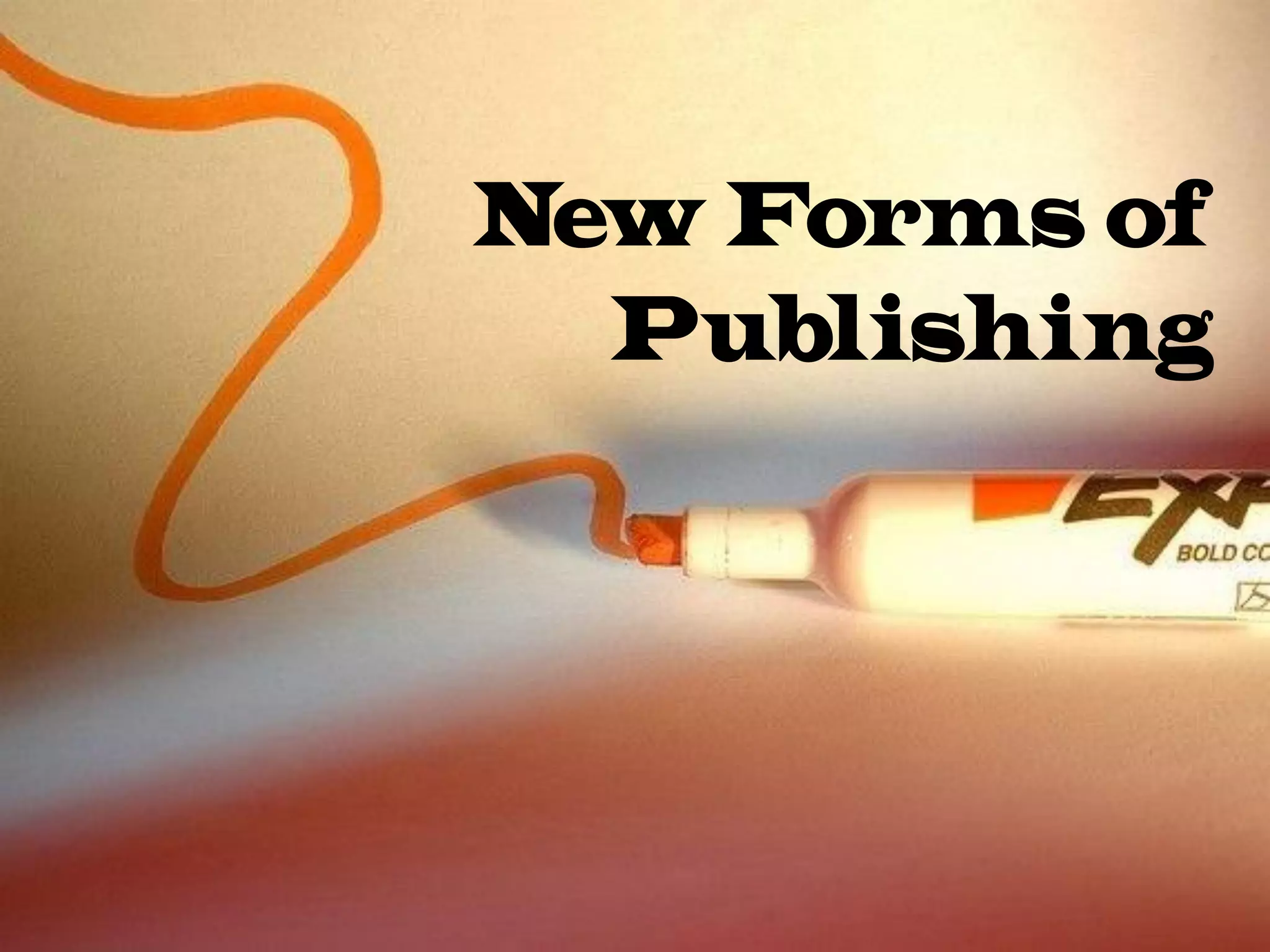 New Forms of
Publishing