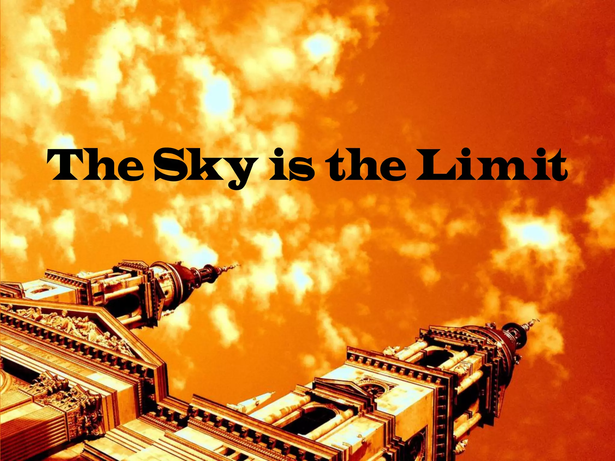 The Sky is the Limit