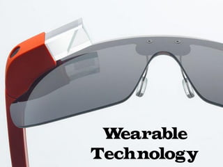 Wearable
Technology
 