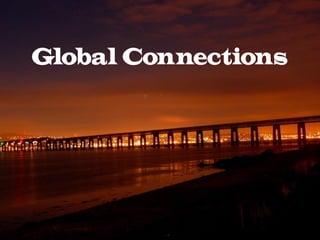 Global Connections
 