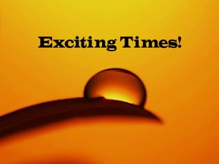 Exciting Times!
 