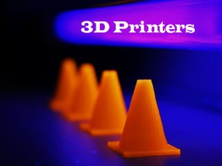 3D Printers
 