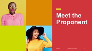 Meet the
Proponent
7/13/20XX Conference presentation 2
 