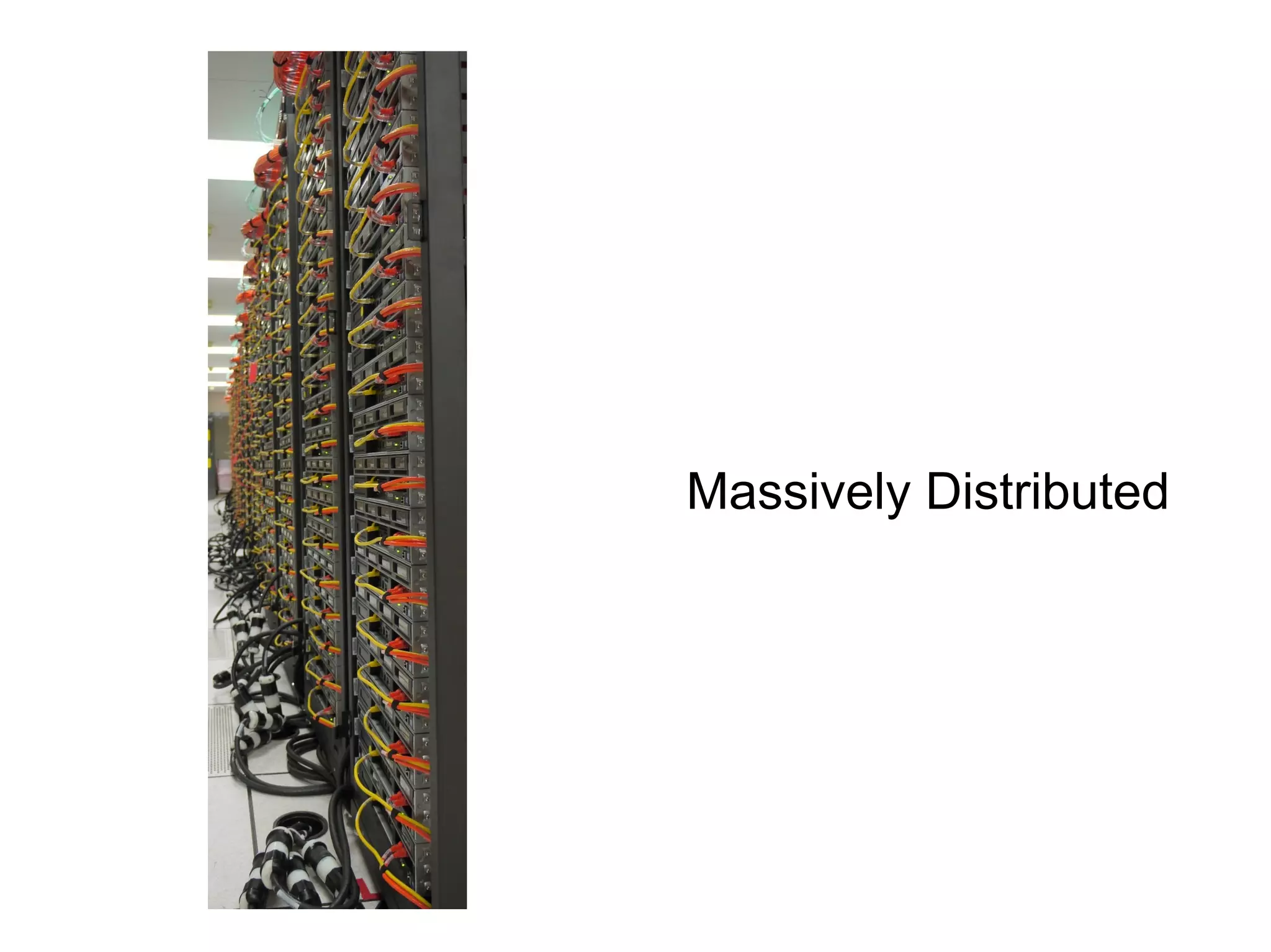 Massively Distributed
 