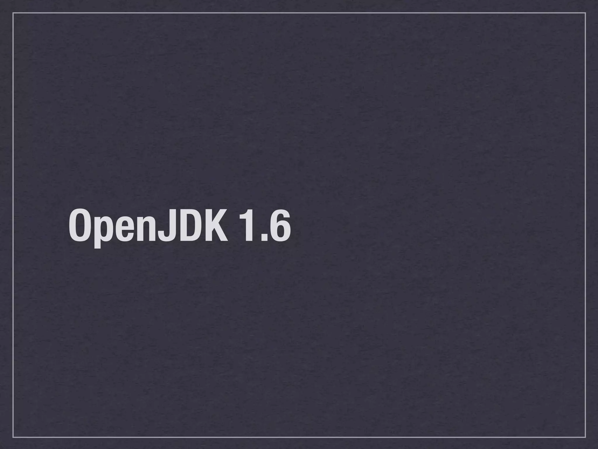 OpenJDK 1.6
 