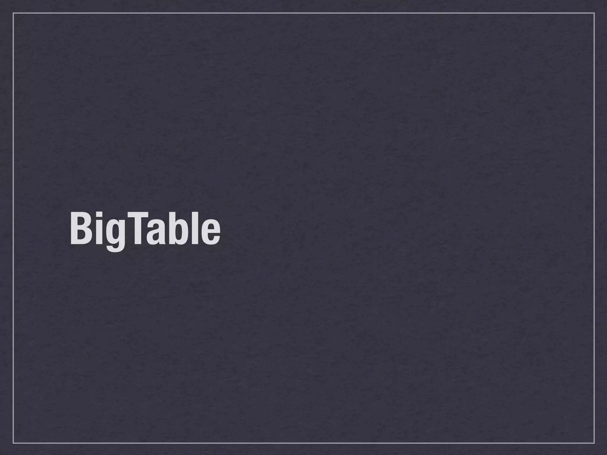 BigTable
 