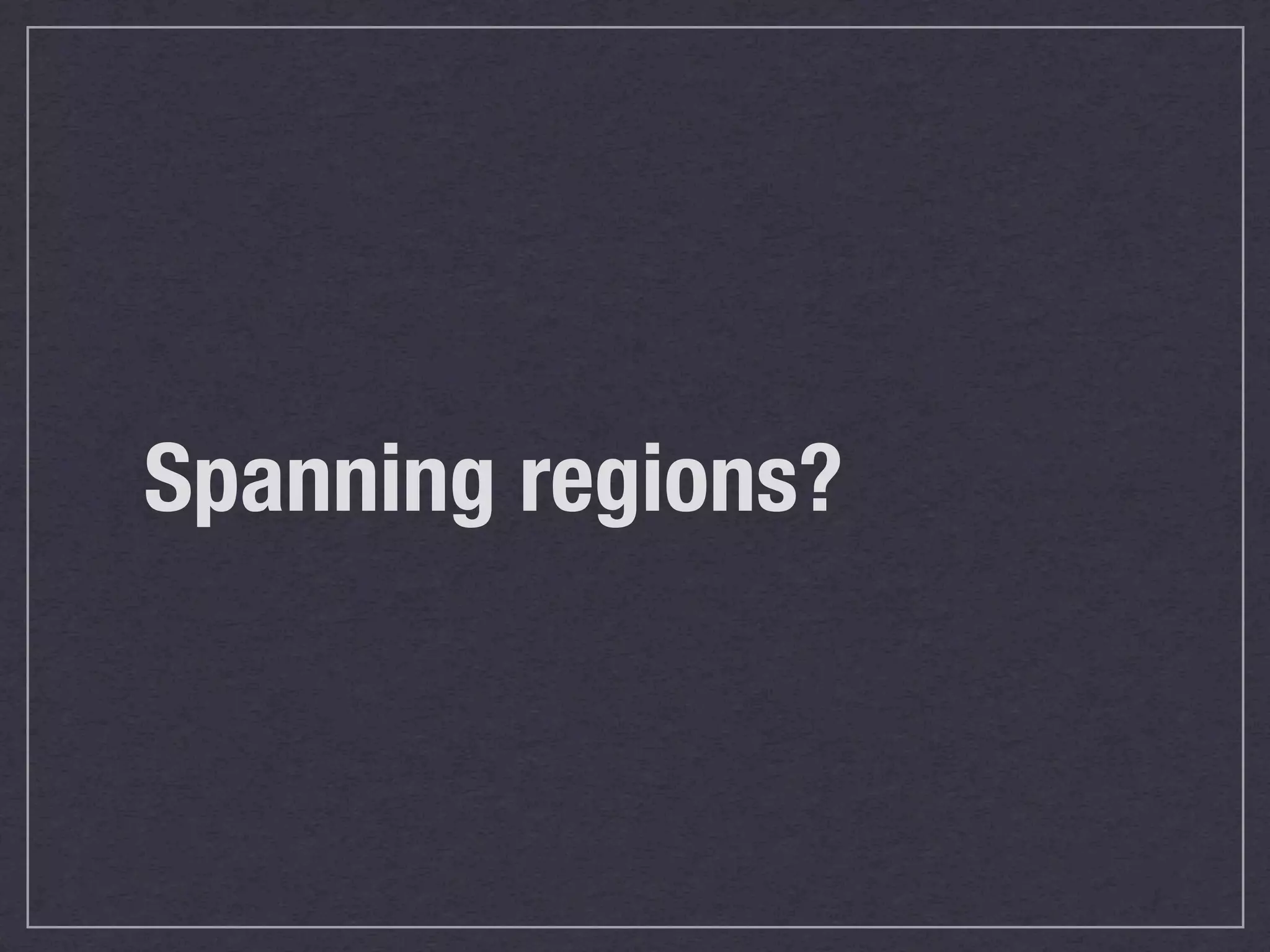 Spanning regions?
 