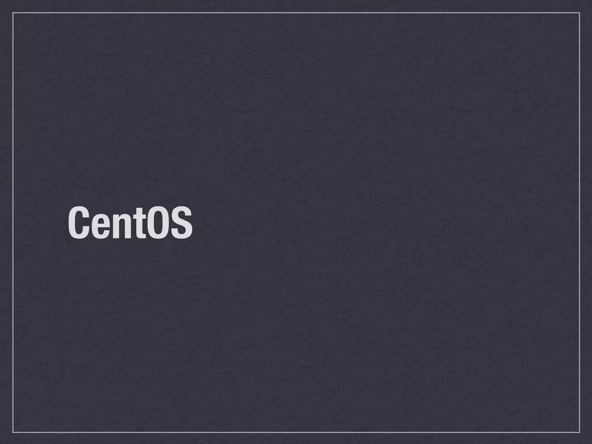 CentOS
 