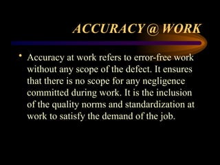 What is Accuracy applies in a workplace? | PPTX