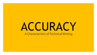 ACCURACYA Characteristic ofTechnicalWriting
 