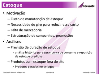 EstoqueMotivaçãoCusto de manutenção de estoqueNecessidade de giro para reduzir esse custoFalta de mercadoriaEstruturação de campanhas, promoçõesAnálisesPrevisão de duração de estoqueanálise histórica para gerar curva de consumo e reposição de estoque preditivaProdutos com estoque fora do siteProdutos parados no estoque